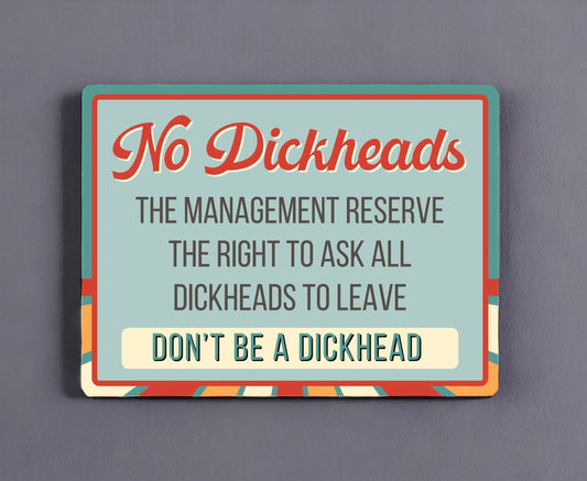 No Dickheads Retro Funny Sign