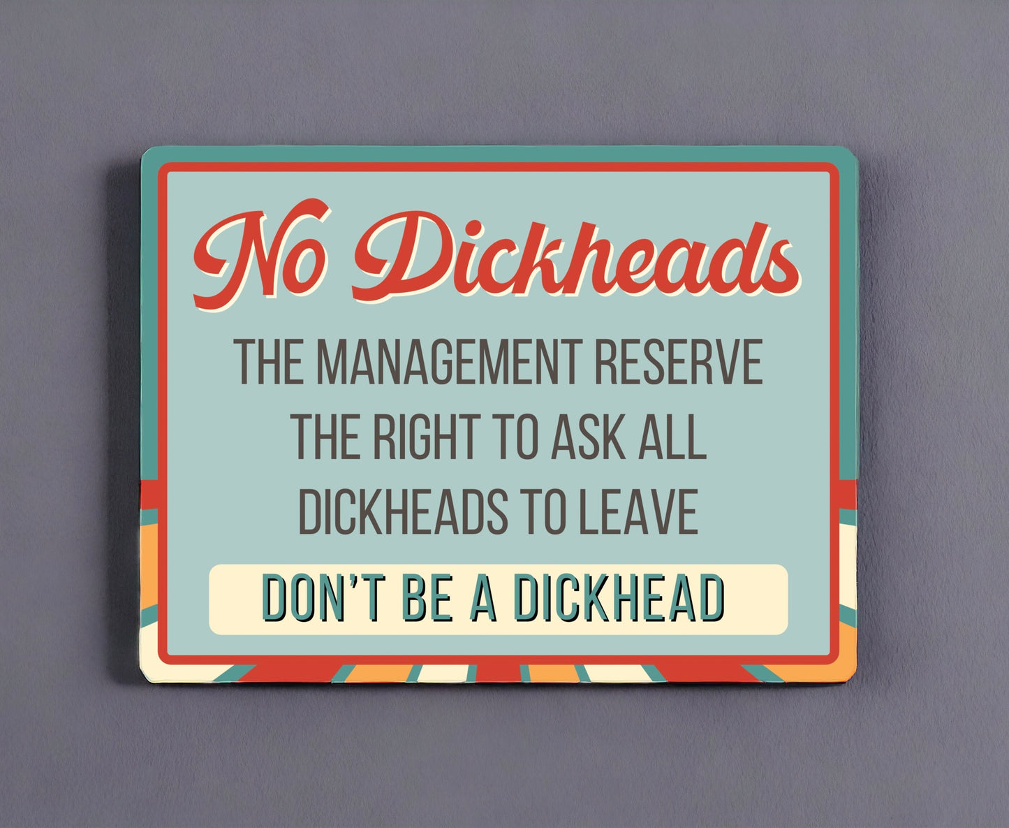 No Dickheads Retro Funny Sign