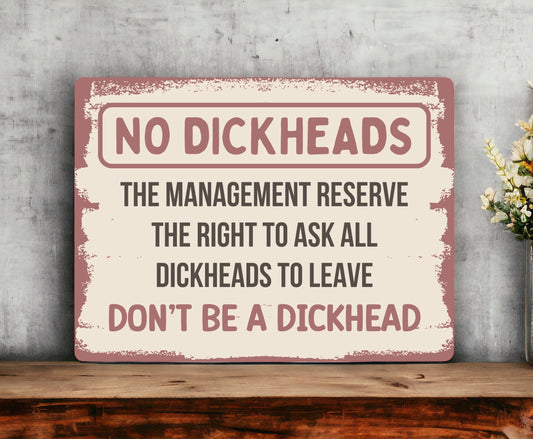 No Dickheads Funny Sign