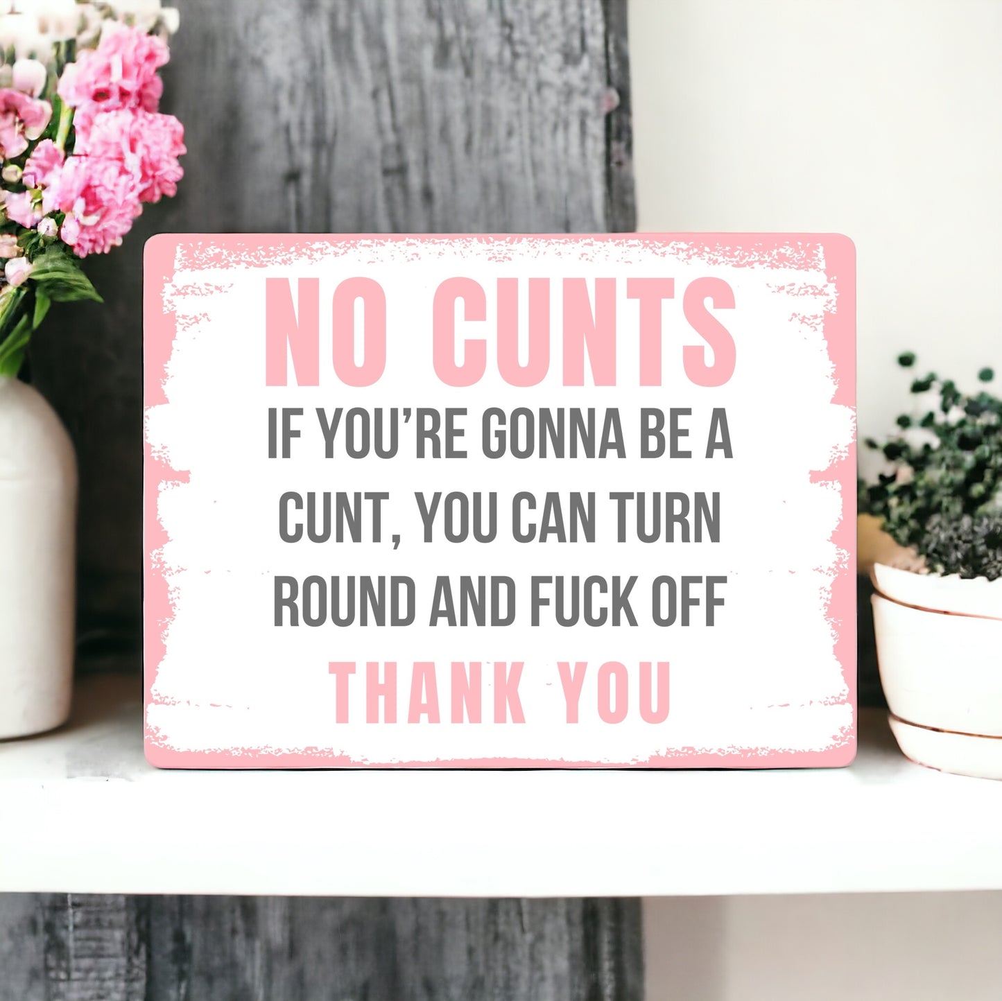 No Cunts Metal Sign